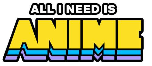 All I Need is ANIME